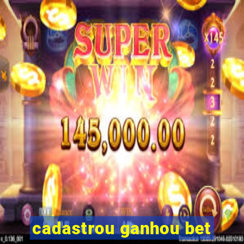 cadastrou ganhou bet